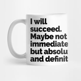 I WILL SUCCEED! Mug